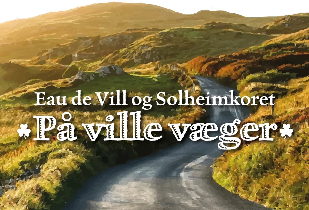 På ville væger med Eau de Vill og Solheimkoret.